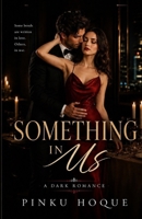 SOMETHING IN US: Something Series Book Three B0HD864G1X Book Cover