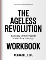 The Useful Learning Knowledge The Ageless Revolution: Easy Key to the Original Book’s True Message B0GDWM5621 Book Cover