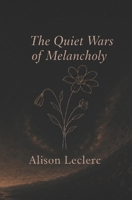 The Quiet Wars of Melancholy B0H67JH59T Book Cover