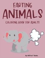 Farting Animals Coloring Book For Adults: Coloring Sheets With Funny Animal Designs, Illustrations To Color For Relaxation And Stress-Relief B08WZFPQP4 Book Cover