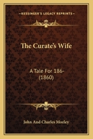 The Curate's Wife: A Tale For 186- 1120755530 Book Cover