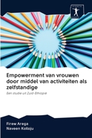 Empowerment van vrouwen door middel van activiteiten als zelfstandige: Een studie uit Zuid-Ethiopië 6200951896 Book Cover