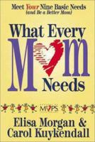 What Every Mom Needs 0767393732 Book Cover