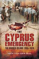 The Cyprus Emergency: The Divided Island 1955 - 1974 1783462167 Book Cover