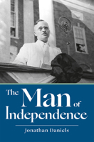 The Man of Independence (Give 'em Hell Harry Series) B0027JUAN4 Book Cover