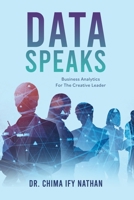 Data Speaks: Business Analytics For The Creative Leader 1662852592 Book Cover