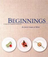 Beginnings - A Collection of Appetizers Present By the Junior League of Akron 0967172101 Book Cover