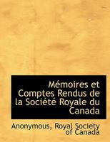 Mémoires Et Comptes Rendus De La Société Royale Du Canada... 1345642121 Book Cover