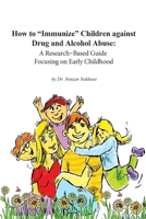 How to Immunize Children against Drug and Alcohol Abuse: A Research-Based Guide Focusing on Early Childhood 1947464140 Book Cover