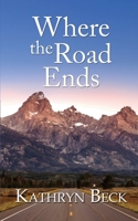 Where the Road Ends 1509258264 Book Cover