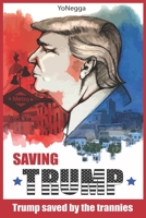 Saving Trump: Trump Saved by the Trannies B089D4JXMM Book Cover