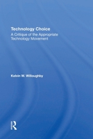Technology Choice: A Critique of the Appropriate Technology Movement 0367305151 Book Cover