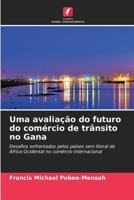 Uma avaliação do futuro do comércio de trânsito no Gana (Portuguese Edition) 6208535220 Book Cover