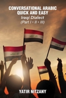 Conversational Arabic Quick and Easy: Iraqi Dialect, Iraqi Arabic, Gulf Arabic, English Arabic, Arabic English, Iraq 1951244125 Book Cover