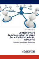 Context-aware Communication in Large Scale Vehicular Ad-hoc Networks: Concepts, methods and applications 3848438151 Book Cover