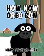 How Now Oreo Cow 1630044148 Book Cover