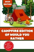 Outdoor Odyssey: Campfire Edition of Would You Rather: Campfire Games for Bonding and Laughter B0CV89PSGH Book Cover