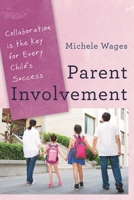 Parent Involvement: Collaboration Is the Key for Every Child's Success 1475822596 Book Cover