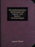 Die Mathematischen Rechnungen Bei Lebens- Und Renten-Versicherungen 101846932X Book Cover
