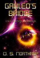 Galileo's Bridge: Civilization in Crisis (Civilizations in Jeopardy) 0988342472 Book Cover