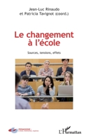 Le changement à l'école: Sources, tensions, effets (Pédagogie: Crises, Mémoires, Repères) (French Edition) 2343098220 Book Cover