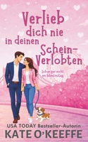 Verlieb dich nie in deinen Schein-Verlobten: Eine süße romantische Komödie mit einer Scheinbeziehung (Liebe ist kompliziert) (German Edition) 1991378114 Book Cover