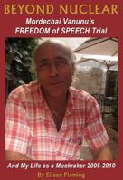 Beyond Nuclear Mordechai Vanunu's Freedom of Speech Trial 0615402828 Book Cover