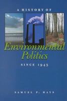 A History of Environmental Politics Since 1945 (History) 0822957477 Book Cover