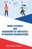 Work Attitudes and Behaviours of Employees in Nigerian Organisations 9785792145 Book Cover