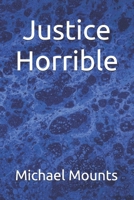 Justice Horrible B0HCM32J5Q Book Cover