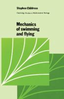 Mechanics of Swimming and Flying (Cambridge Studies in Mathematical Biology) 0521280710 Book Cover