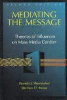 Mediating the Message: Theories of Influence on Mass Media Content (2nd Edition) 0801303079 Book Cover