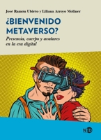 ¿Bienvenido Metaverso?: Presencia, cuerpo y avatares en la era digital 8418273801 Book Cover