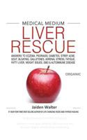 Medical Medium LIVER RESCUE Organic: Solution to acne, gout, diabetes, SIBO, auto immune diseases, fatigue, adrenal stress and bloating 1072417170 Book Cover