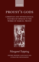 Proust's Gods: Christian and Mythological Figures of Speech in the Works of Marcel Proust (Oxford Modern Languages and Literature Monographs) 0198160089 Book Cover
