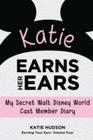 Katie Earns Her Ears: My Secret Walt Disney World Cast Member Diary: Volume 4 (Earning Your Ears) B0G4DYKXL2 Book Cover