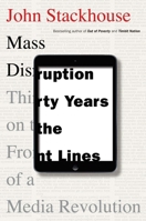 Mass Disruption: Thirty Years on the Front Lines of a Media Revolution 0345815831 Book Cover