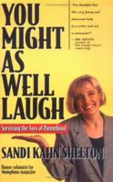 You Might As Well Laugh: Because crying will only smear your mascara 0963124633 Book Cover