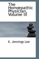 The HomA"pathic Physician, Volume III 1434610519 Book Cover