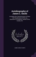 Autobiography, including also reminiscences of slave life, recollections of the war, education of freedmen, causes of the exodus, etc 149967726X Book Cover