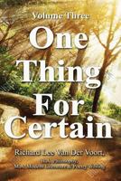 One Thing for Certain Vol 3: The Intelligent Person's Guide to Accepting the End of Life Reflections & Commentary 1533093903 Book Cover