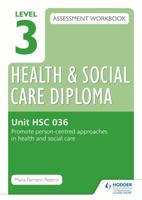 Level 3 Health & Social Care Diploma Hsc 036 Assessment Workbook: Promote Person-Centred Approaches in Health and Social Carehsc 036 1471850420 Book Cover