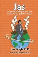 Jas: Chronicles of Intrigue, Folly, and Laughter in the Global Workplace 162652551X Book Cover