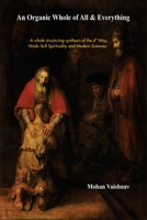 An Organic Whole of All & Everything: A whole structuring synthesis of the 4th Way, Hindu-Sufi Spirituality and Modern Sciences 1542493390 Book Cover
