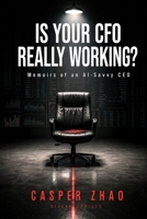 Is Your CFO Really Working?: Memoirs of an AI-Savvy CEO (StackedCFO Series) B0H11XK682 Book Cover