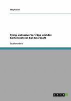 Tying, exklusive Vertr�ge und das Kartellrecht im Fall Microsoft 3638717410 Book Cover