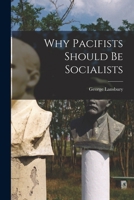 WHY PACIFISTS SHD BE SOC (The Garland Library of war and peace) 1015197833 Book Cover