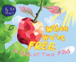 When We're Free: A Tale of Two Pigs B0FB6RF74H Book Cover