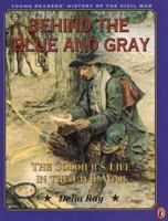 Behind the Blue and Gray: The Soldier's Life in the Civil War (Young Reader's Hist- Civil War) 0590468391 Book Cover