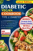 DIABETIC VEGAN COOKBOOK FOR TYPE 2 DIABETES: Quick and Nutritious Low sugar, Low Carb, Plants based Recipes For Pre - Diabetes and Type 2 Diabetes Management B0CSFS68SY Book Cover